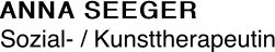 ANNA SEEGER Sozial- / Kunsttherapeutin