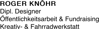 ROGER KNÖHR Dipl. Designer Öffentlichkeitsarbeit & Fundraising