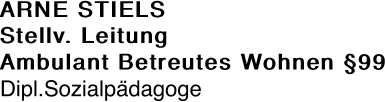 ARNE STIELS Stellv. Leitung Ambulant Betreutes Wohnen