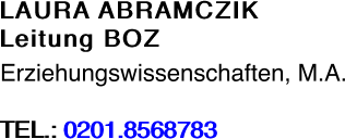 LAURA ABRAMCZIK Leitung BOZ Erziehungswissenschaften, M.A.  TEL.: 0201.8568783