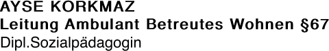 AYSE KORKMAZ Leitung Ambulant Betreutes Wohnen