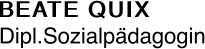 BEATE QUIX Dipl.Sozialpädagogin