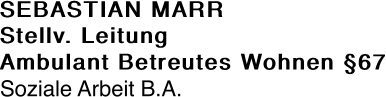 SEBASTIAN MARR Stellv. Leitung Ambulant Betreutes Wohnen